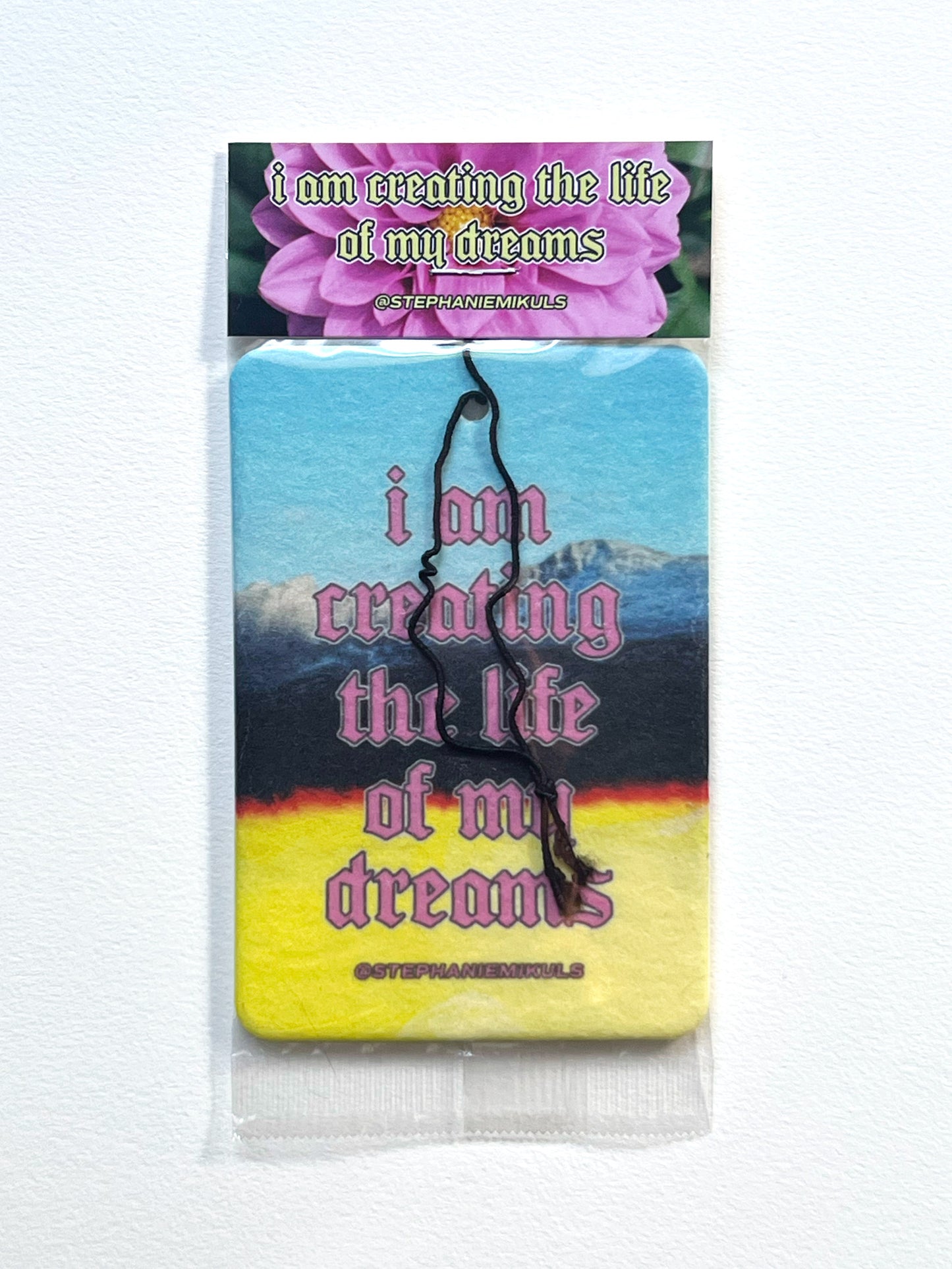I Am Creating the Life of My Dreams — Pine Scented Air Freshener