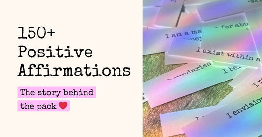 150+ Affirmations: The Story Behind the Pack